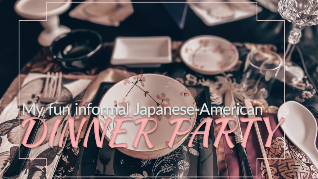 My Japanese American Dinner Party